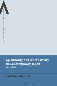 portada Spirituality and Alternativity in Contemporary Japan: Beyond Religion? (Bloomsbury Advances in Religious Studies) (en Inglés)