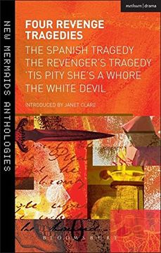 portada Four Revenge Tragedies: The Spanish Tragedy, the Revenger's Tragedy, 'tis Pity She's a Whore and the White Devil (New Mermaids) (en Inglés)
