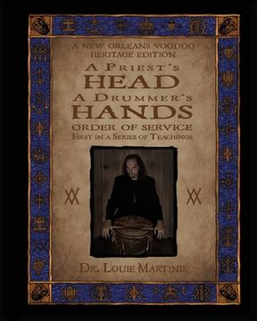 portada A Priest's Head, A Drummer's Hands: New Orleans Voodoo: Order of Service (en Inglés)