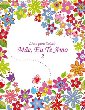 portada Livro para Colorir Mãe, Eu Te Amo 2 (en Portugués)