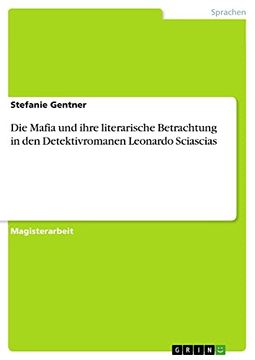 portada Die Mafia und Ihre Literarische Betrachtung in den Detektivromanen Leonardo Sciascias (in German)
