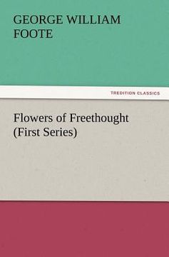 portada flowers of freethought (first series) (en Inglés)