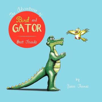 portada the adventures of bird and gator: best friends (en Inglés)
