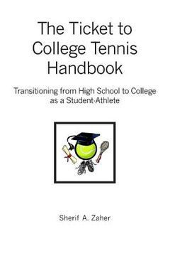 portada The Ticket to College Tennis Handbook: Transitioning from High School to College as a Student-Athlete (en Inglés)