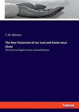 The New Testament of our Lord and Savior Jesus Christ: The Common English version. Second Revision (en Inglés)