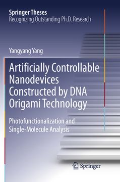 portada Artificially Controllable Nanodevices Constructed by DNA Origami Technology: Photofunctionalization and Single-Molecule Analysis (en Inglés)