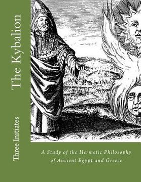 portada The Kybalion: A Study of the Hermetic Philosophy of Ancient Egypt and Greece