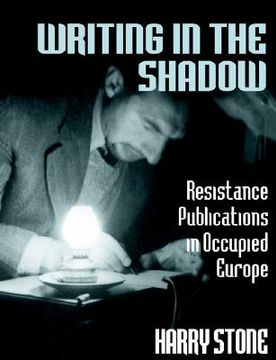 portada writing in the shadow: resistance publications in occupied europe (en Inglés)