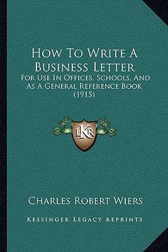 portada how to write a business letter: for use in offices, schools, and as a general reference bookfor use in offices, schools, and as a general reference bo (en Inglés)