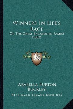 portada winners in life's race: or the great backboned family (1882) or the great backboned family (1882) (en Inglés)