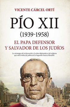 portada Pio xii (1939-1958): El Papa Defensor y Salvador de los Judios