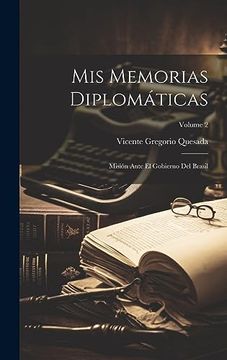 portada Mis Memorias Diplomáticas: Misión Ante el Gobierno del Brasil; Volume 2