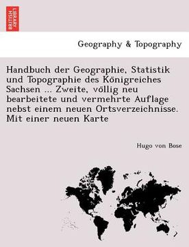 portada Handbuch der Geographie, Statistik und Topographie des Königreiches Sachsen ... Zweite, völlig neu bearbeitete und vermehrte Auflage nebst (in German)