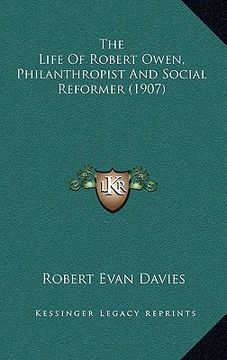 portada the life of robert owen, philanthropist and social reformer (1907)