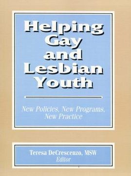 portada Helping Gay and Lesbian Youth: New Policies, New Programs, New Practice (en Inglés)