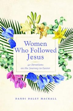 portada Women who Followed Jesus: 40 Devotions on the Journey to Easter