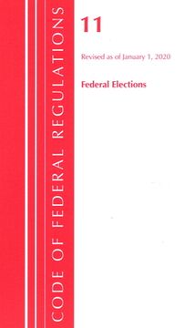 portada Code of Federal Regulations, Title 11 Federal Elections, Revised as of January 1, 2020 (in English)