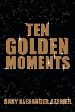 portada Ten Golden Moments (in English)