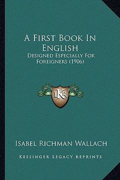 portada a first book in english: designed especially for foreigners (1906) (en Inglés)