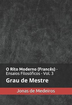 portada O Rito Moderno (Francês) - Ensaios Filosóficos: Mestre (in Portuguese)