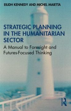 portada Strategic Planning in the Humanitarian Sector: A Manual to Foresight and Futures-Focused Thinking (in English)