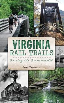 portada Virginia Rail Trails: Crossing the Commonwealth (in English)
