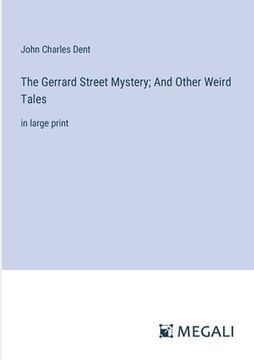 portada The Gerrard Street Mystery; And Other Weird Tales: in large print (en Inglés)