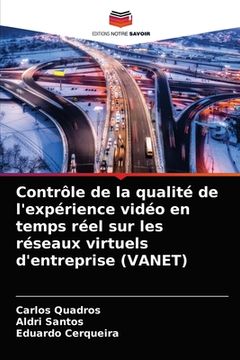 portada Contrôle de la qualité de l'expérience vidéo en temps réel sur les réseaux virtuels d'entreprise (VANET) (en Francés)