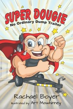 portada Super Dougie: No Ordinary Dump Trailer (en Inglés)
