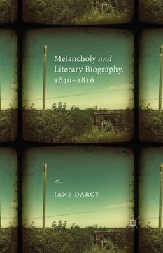 portada Melancholy and Literary Biography, 1640-1816 (en Inglés)