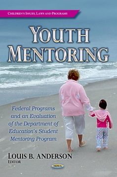 portada Youth Mentoring: Federal Programs and an Evaluation of the Department of Education's Student Mentoring Program (Children's Issues, Laws and Programs) (en Inglés)
