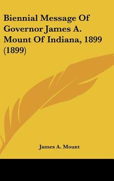 portada biennial message of governor james a. mount of indiana, 1899 (1899) (in English)