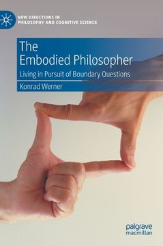 portada The Embodied Philosopher: Living in Pursuit of Boundary Questions