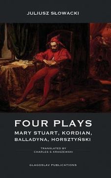 portada Four Plays: Mary Stuart, Kordian, Balladyna, Horszty ski (en Inglés)