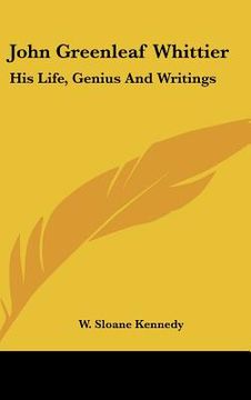 portada john greenleaf whittier: his life, genius and writings (en Inglés)