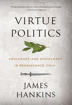 portada Virtue Politics: Soulcraft and Statecraft in Renaissance Italy (en Inglés)