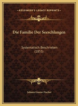 portada Die Familie Der Seeschlangen: Systematisch Beschrieben (1855) (in German)