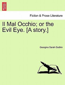 portada il mal occhio; or the evil eye. [a story.] (in English)