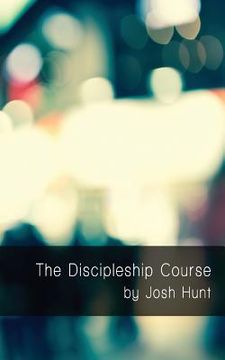 portada The Discipleship Course: Good Questions Have Small Groups Talking (en Inglés)