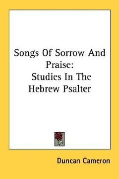 portada songs of sorrow and praise: studies in the hebrew psalter (en Inglés)