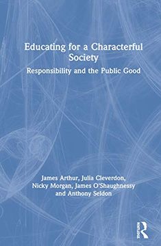 portada Educating for a Characterful Society: Responsibility and the Public Good (in English)
