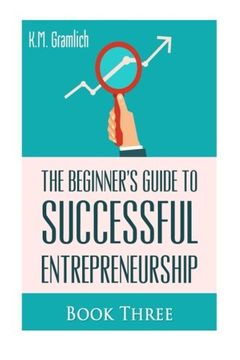 portada 3: The Beginner's Guide to Successful Entrepreneurship: Why Looking Forward to Mondays is Key to Becoming Successful: Entrepreneur as a Salesperson ... Prepare Yourself for Success (Book 3 of 3)