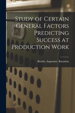 portada Study of Certain General Factors Predicting Success at Production Work (in English)