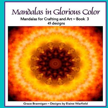 portada Mandalas in Glorious Color: Mandalas for Crafting and Art Book 3 (en Inglés)