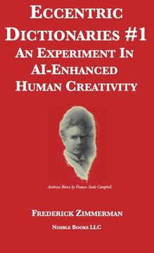 portada Eccentric Dictionaries: An Experiment In AI-Enhanced Human Creativity (en Inglés)