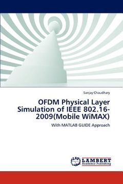 portada ofdm physical layer simulation of ieee 802.16-2009(mobile wimax) (en Inglés)
