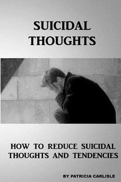 portada Suicidal Thoughts: How to Reduce suicidal Thoughts and Tendencies (in English)