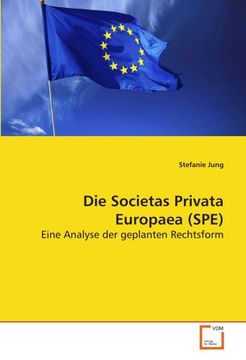 portada Die Societas Privata Europaea (SPE): Eine Analyse der geplanten Rechtsform