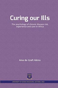 portada Curing our Ills: The psychology of chronic disease risk, experience and care in Africa (en Inglés)