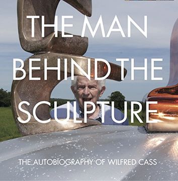 portada Man Behind the Sculpture: The Autobiography of Wilfred Cass (en Inglés)